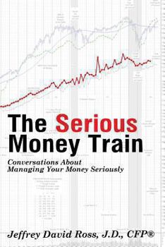 Paperback The Serious Money Train: Conversations About Managing Your Money Seriously Book