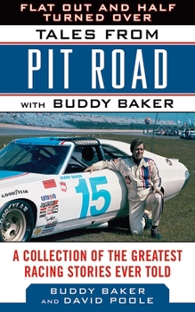 Hardcover Flat Out and Half Turned Over: Tales from Pit Road with Buddy Baker Book