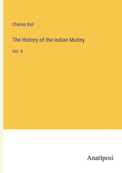 Paperback The History of the Indian Mutiny: Vol. II Book