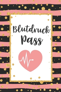 Blutdruckpass: Blutdruck Tagebuch zum Ausfüllen, Eintragen der Messwerte von Blutdruckwerten, kompakter Begleiter zur Kontrolle der ... für Diabetiker (German Edition)