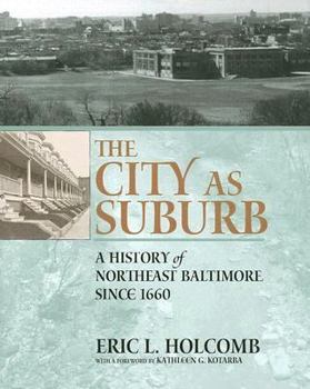 Hardcover The City as Suburb: A History of Northeast Baltimore Since 1660 Book