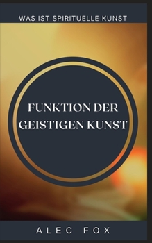 Funktion Der Geistigen Kunst: Was Ist Spirituelle Kunst
