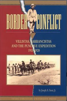 Hardcover Border Conflict: Villistas, Carrancistas and the Punitive Expedition, 1915-1920 Book