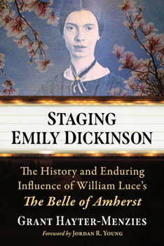 Paperback Staging Emily Dickinson: The History and Enduring Influence of William Luce's the Belle of Amherst Book