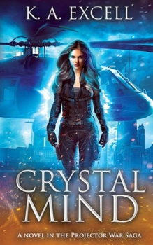 Crystal Mind - Book #1 of the Projector War Saga