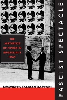 Paperback Fascist Spectacle: The Aesthetics of Power in Mussolini's Italy Volume 28 Book