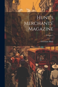 Paperback Hunt's Merchants' Magazine; Volume 1 Book