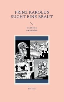 Paperback Prinz Karolus sucht eine Braut: Ein albernes Antimärchen [German] Book