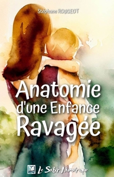 Paperback Anatomie d'une Enfance Ravagée [French] Book