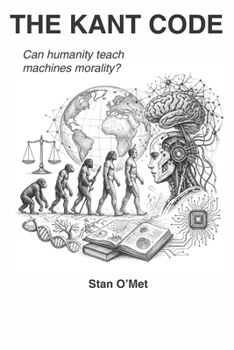 Paperback THE KANT CODE: Can humanity teach machines morality? Book