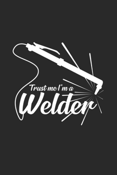 Paperback Trust me I'm a welder: 6x9 Welding - dotgrid - dot grid paper - notebook - notes Book