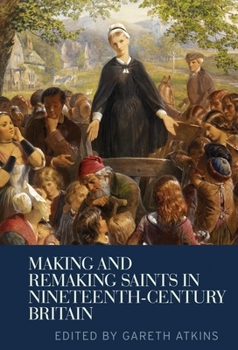 Paperback Making and Remaking Saints in Nineteenth-Century Britain Book