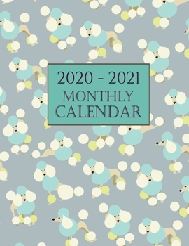 2020 - 2021 Monthly Calendar: Poodle Dog 2020 - 2021 Dog Wall Calendar