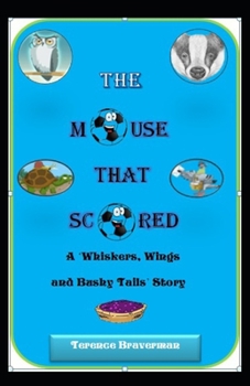 Paperback The Mouse That Scored: (A Whiskers, Wings and Bushy Tails Story) Book