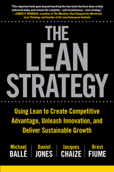 Paperback The Lean Strategy: Using Lean to Create Competitive Advantage, Unleash Innovation, and Deliver Sustainable Growth Book