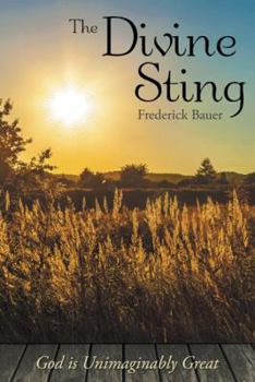 Paperback The Divine Sting: God is Unimaginably Great Book