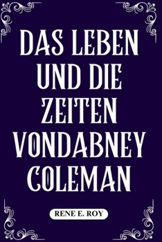 Paperback Das Leben Und Die Zeiten Vondabney Coleman [German] Book