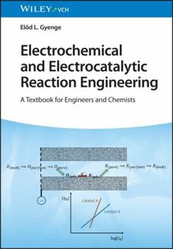 Hardcover Electrochemical and Electrocatalytic Reaction Engineering: A Textbook for Engineers and Chemists Book