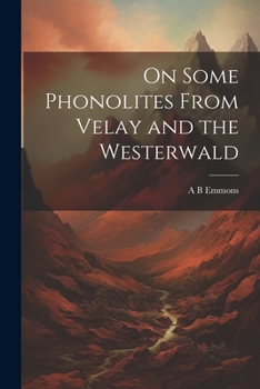 Paperback On Some Phonolites From Velay and the Westerwald Book