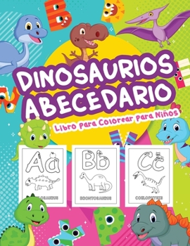 Paperback Dinosaurios Abecedario Libro para Colorear para Ni?os: Gran Libro del Alfabeto de los Dinosaurios para Ni?os y Ni?as. Regalos perfectos del alfabeto d [Spanish] Book