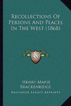 Paperback Recollections Of Persons And Places In The West (1868) Book