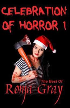 Paperback Celebration of Horror - Book 1: The Best of Roma Gray Book
