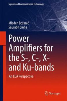 Hardcover Power Amplifiers for the S-, C-, X- And Ku-Bands: An Eda Perspective Book