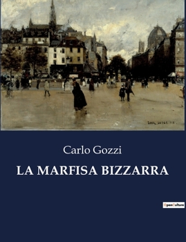 Paperback La Marfisa Bizzarra: Un'analisi satirica della società e dei costumi del tempo attraverso le avventure di Marfisa. [Italian] Book