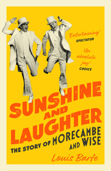 Paperback Sunshine and Laughter: The Story of Morecambe & Wise Book