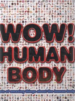 Hardcover Wow! Human Body [Unknown] Book