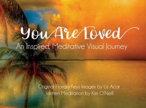 Hardcover You Are Loved; An Inspired, Meditative Visual Journey Book