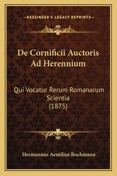 Paperback De Cornificii Auctoris Ad Herennium: Qui Vocatur Rerum Romanarum Scientia (1875) [Latin] Book