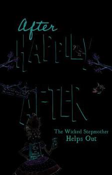 The Wicked Stepmother Helps Out - Book  of the After Happily Ever After