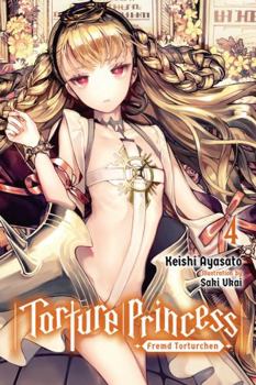 Torture Princess: Fremd Torturchen, Vol. 4 - Book #4 of the 異世界拷問姫 (Light Novel)