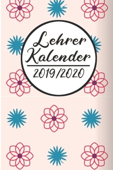 Paperback Lehrer Kalender 2019 / 2020: Lehrerkalender 2019 2020 - Lehrerplaner A5, Lehrernotizen & Lehrernotizbuch f?r den Schulanfang [German] Book