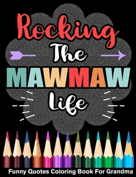 Rocking The MawMaw Life Funny Quotes Coloring Book For MawMaw