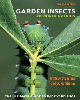 Garden Insects of North America: The Ultimate Guide to Backyard Bugs - Book  of the Princeton Field Guides