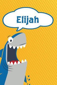 Paperback Elijah: Personalized Shark Handwriting Practice Paper for Kids Notebook 120 Pages 6x9 Book