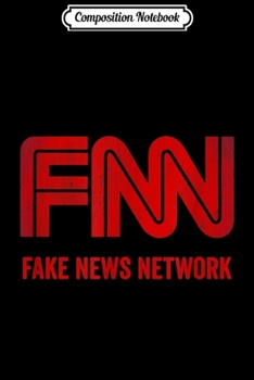 Composition Notebook: FNN Fake News Network Funny Trump Quote  Journal/Notebook Blank Lined Ruled 6x9 100 Pages