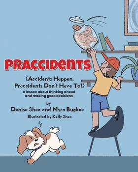 Paperback Praccidents: (Accidents Happen, Praccidents Don't Have To!) A lesson about thinking ahead and making good decisions Book