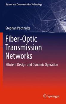 Paperback Fiber-Optic Transmission Networks: Efficient Design and Dynamic Operation Book