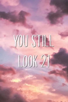 Paperback You Still Look 21: Funny Birthday Saying Quote Lined Journal 30th 40th Birthday Gift for Him or Her Book