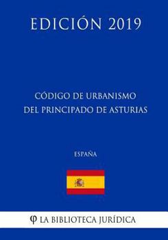 Código de Urbanismo del Principado de Asturias (España) (Edición 2019)