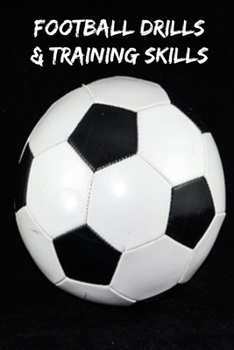 Paperback Football Drills & Training Skills: Black & white football notes lined paperback jotter Book