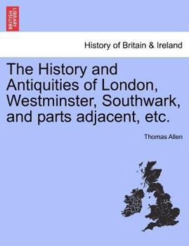 Paperback The History and Antiquities of London, Westminster, Southwark, and parts adjacent, etc. Vol. III Book