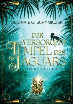 Der verborgene Tempel des Jaguars: Jack Foster II (German Edition)