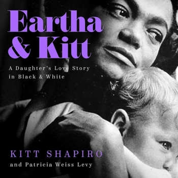 Eartha & Kitt: A Daughter's Love Story in Black and White
