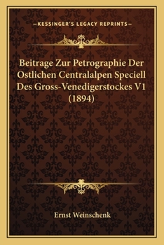 Paperback Beitrage Zur Petrographie Der Ostlichen Centralalpen Speciell Des Gross-Venedigerstockes V1 (1894) [German] Book