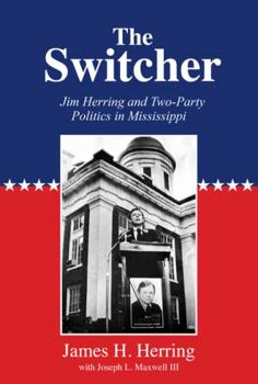 The Switcher: Jim Herring and Two-Party Politics in Mississippi