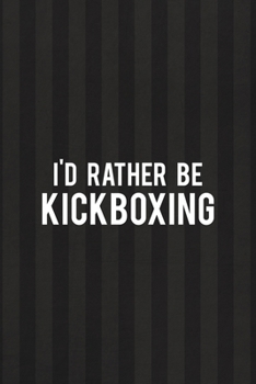 Paperback I'd Rather Be Kickboxing: All Purpose 6x9 Blank Lined Notebook Journal Way Better Than A Card Trendy Unique Gift Black And Grey Cells Kickboxing Book